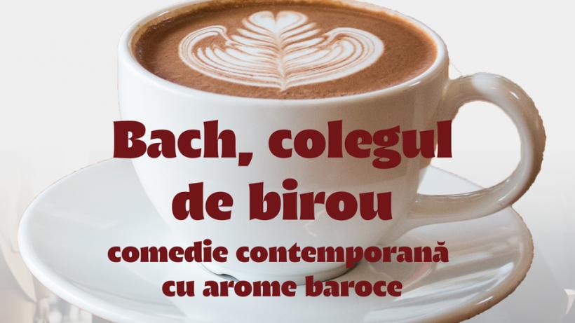 Bach, colegul de birou. Comedie contemporană cu arome baroce la Casa Bolintineanu din București