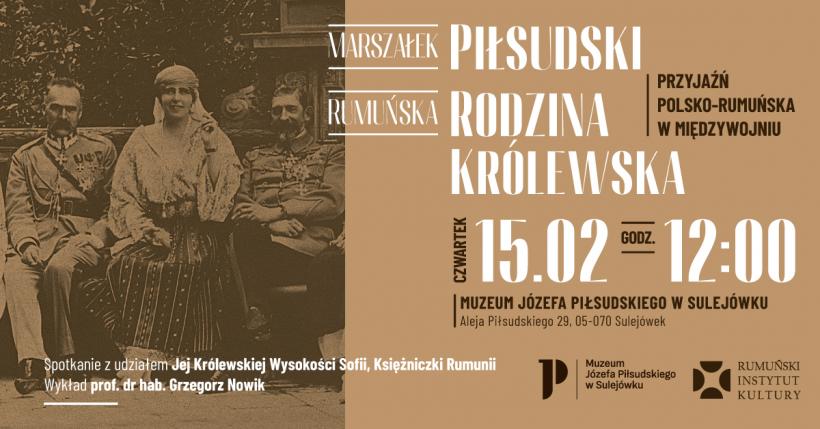 Mareșalul Piłsudski – Familia Regală Română și prietenia polono-română în perioada interbelică