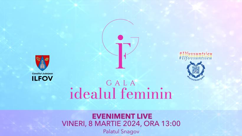 „Gala Idealul Feminin IF”, un eveniment dedicat femeilor de succes din judeţul Ilfov