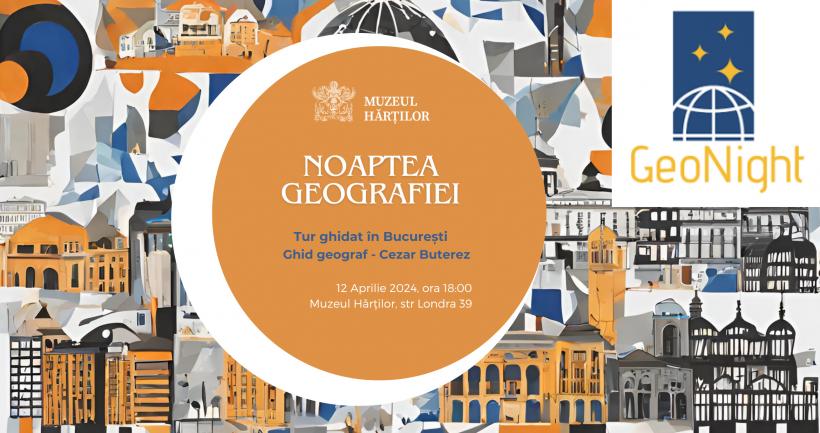 Noaptea Geografiei.Tur ghidat în București 18893569