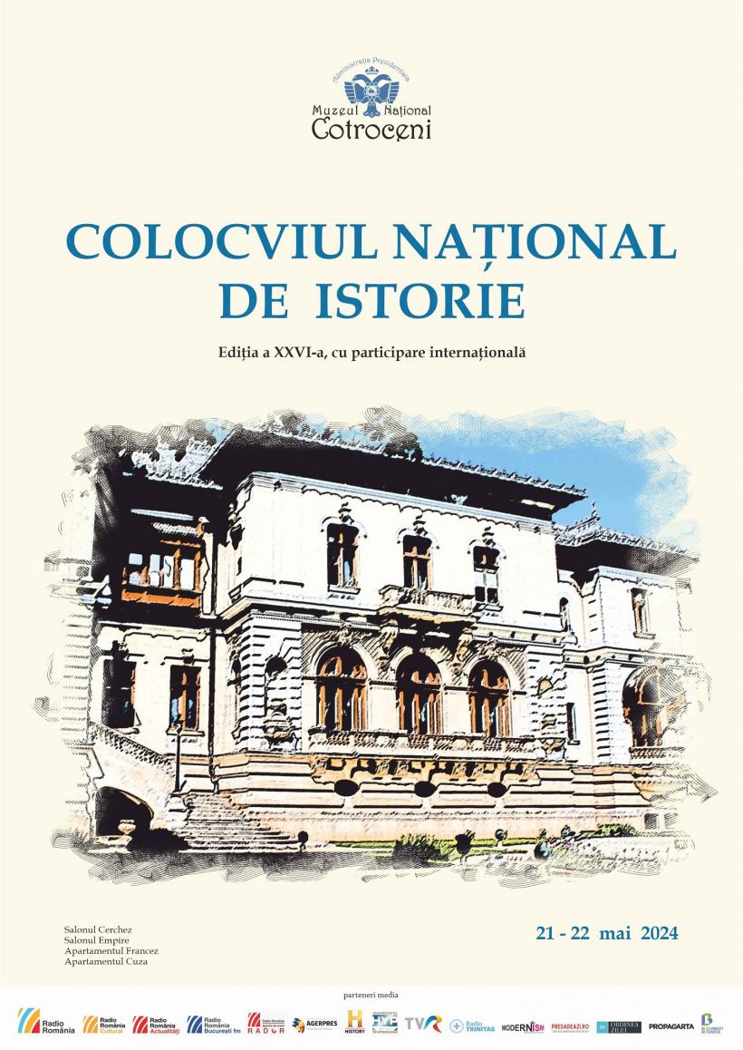 Colocviul Național de Istorie, ediția a XXVI-a, la Muzeul Național Cotroceni 21-22 mai 2024