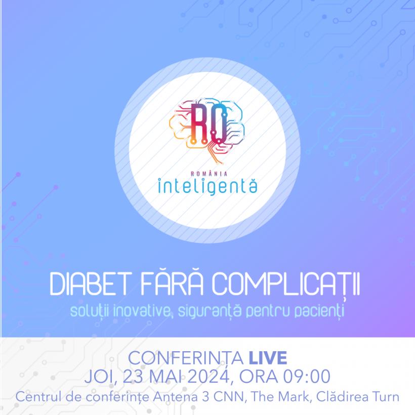 Conferinţa Naţională România Inteligentă „Diabet fără complicații – soluții inovative, siguranță pentru pacienți”