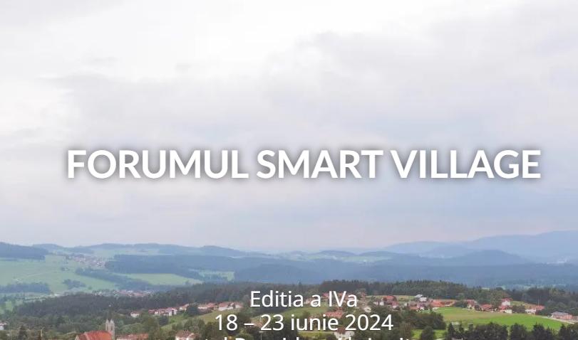 Forumul Smart Village 2024:Transformarea comunităților rurale prin inovație și dezvoltare sustenabilă