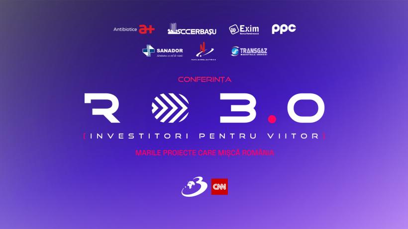 Conferința Națională RO 3.0 „Investitori pentru viitor. Marile proiecte care mișcă România”