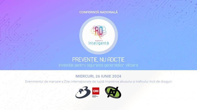 Conferința Națională „România Inteligentă” „PREVENȚIE, NU ADICȚIE - investiție pentru siguranța generațiilor viitoare” 18905050