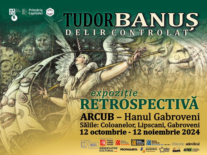 „Retrospectiva Tudor Banuș – Delir Controlat”, din 12 octombrie, la ARCUB: O călătorie artistică între realitate și fantastic