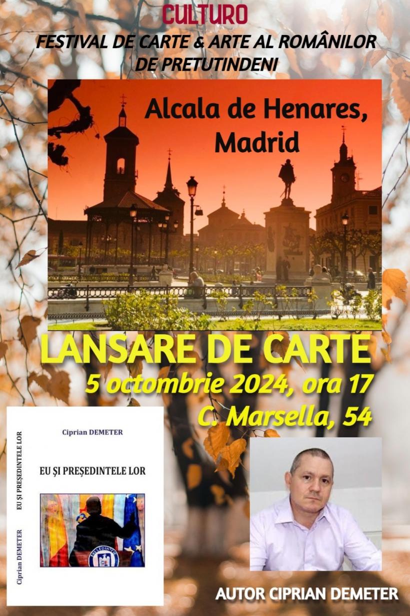 „Festivalul de carte și arte al românilor de pretutindeni” la Madrid: cultură, literatură și reflecții politice, lansarea cărții „Eu și președintele lor” de Ciprian Demeter