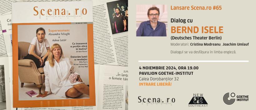 Lansare Scena.ro #65 &amp; dialog cu Bernd Isele (Deutsches Theater Berlin)   la Goethe-Institut București