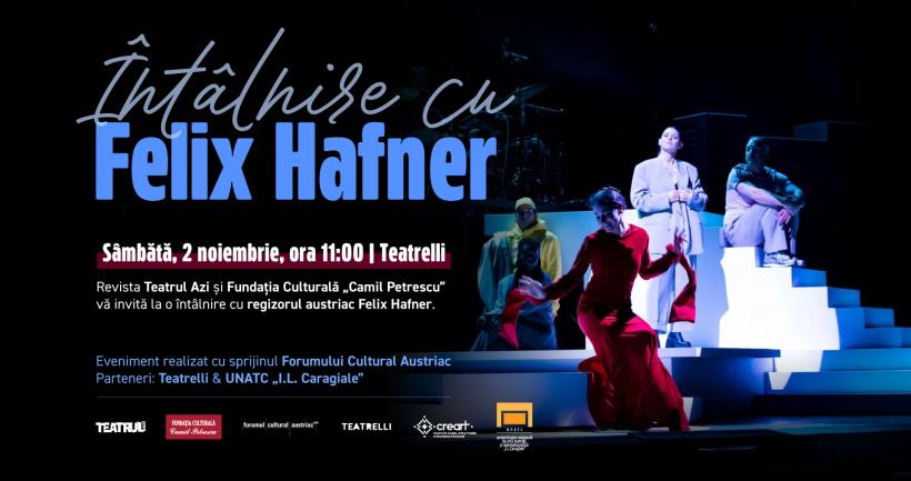 Regizorul austriac Felix Hafner la Bucureşti. Prima întâlnire sub spotlight-ul Teatrul azi