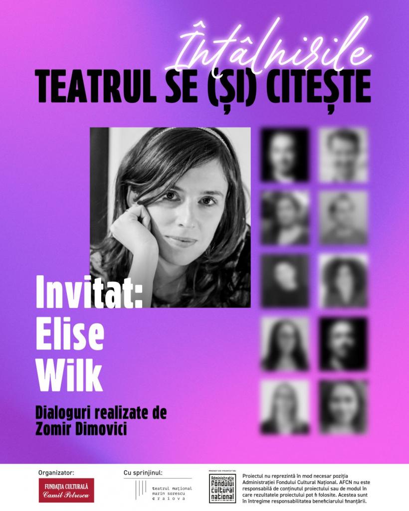 Elise Wilk – dramaturgă „capabilă să construiască o lume de A la Z doar din scriitură” la Teatrul se (și) citește