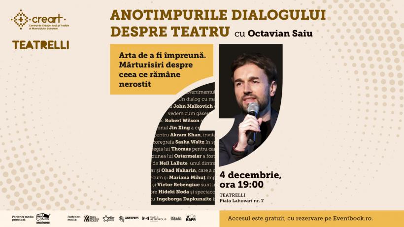 „Anotimpurile dialogului despre teatru cu Octavian Saiu” revin la Teatrelli în decembrie