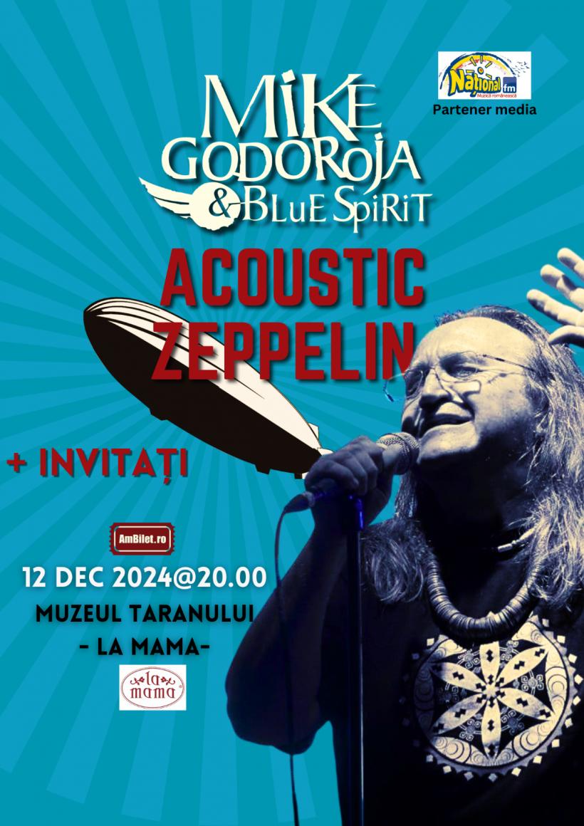 &quot;ACOUSTIC ZEPPELIN&quot; , spectacol de înaltă factură artistică pusă în scenă de MIKE GODOROJA &amp; BLUE SPIRIT