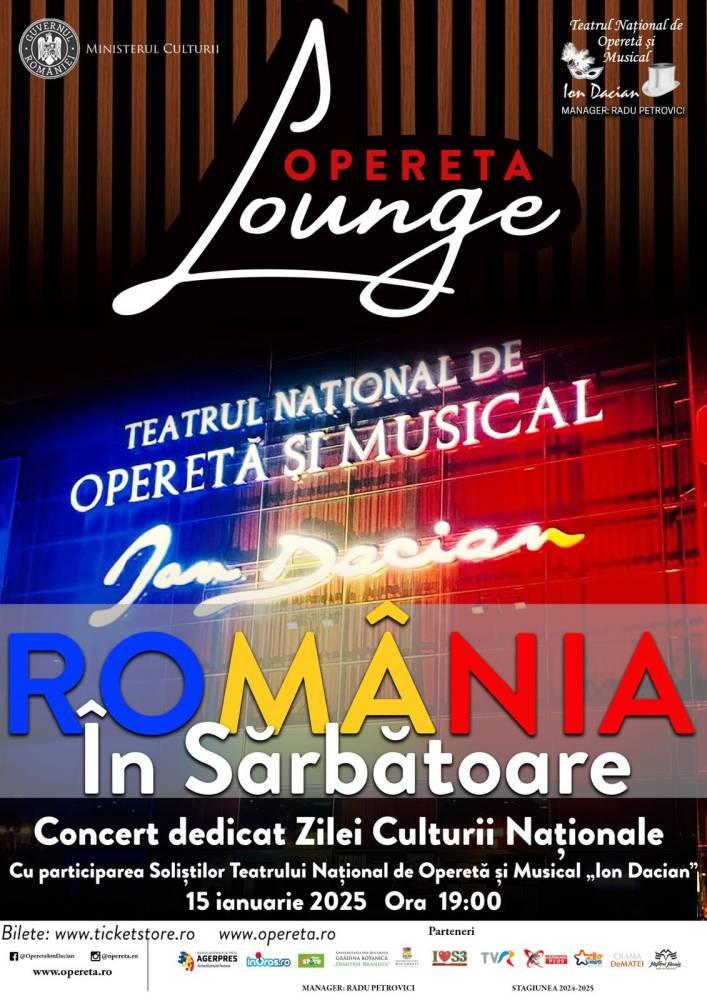 Teatrul Naţional de Operetă şi Musical &quot;Ion Dacian&quot; prezintă recitalul „România în sărbătoare” pe 15 ianuarie, cu ocazia Zilei Culturii Naţionale