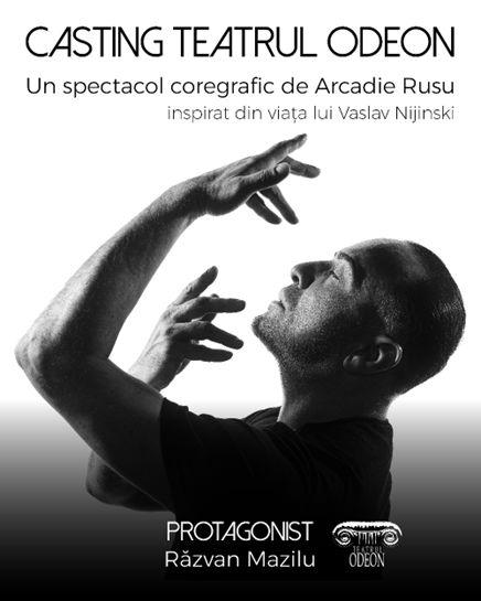 Casting la Teatrul Odeon pentru un spectacol cu Răzvan Mazilu în rolul principal, coregrafia Arcadie Rusu