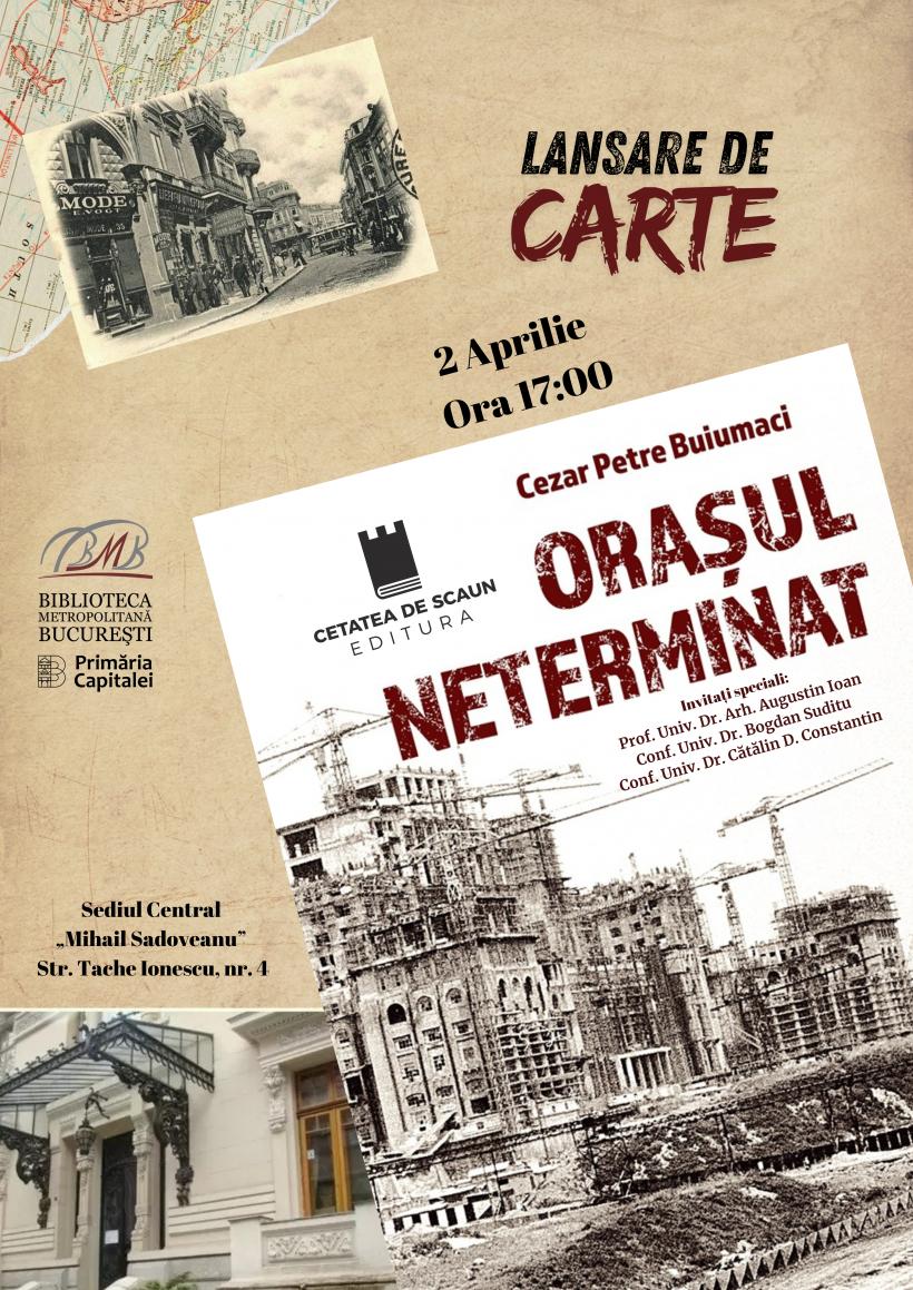 Biblioteca Metropolitană București găzduiește lansarea celui mai recent volum al reputatului istoric, muzeograf și autor Cezar Petre Buiumaci – „Orașul neterminat”