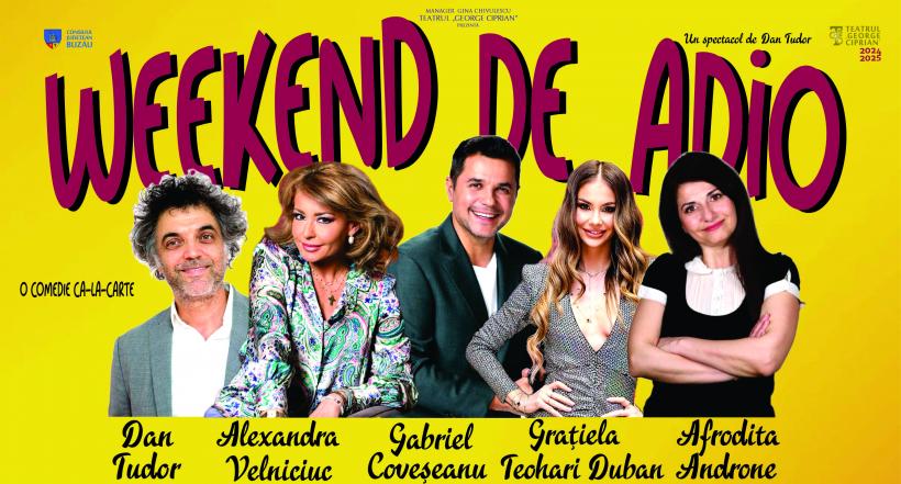 WEEKEND DE ADIO,  o nouă Premieră la Teatrul „George Ciprian”