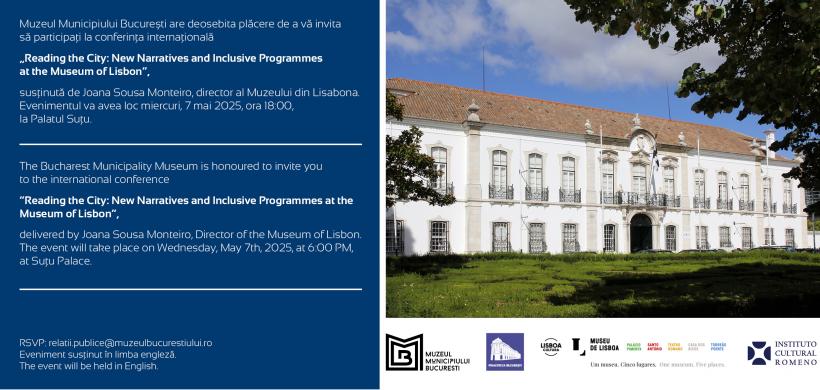 Orașe care se ascultă: Lisabona și Bucureștiul în dialog muzeal  Invitație la Conferința „Reading the City: New Narratives and Inclusive Programmes at the Museum of Lisbon”