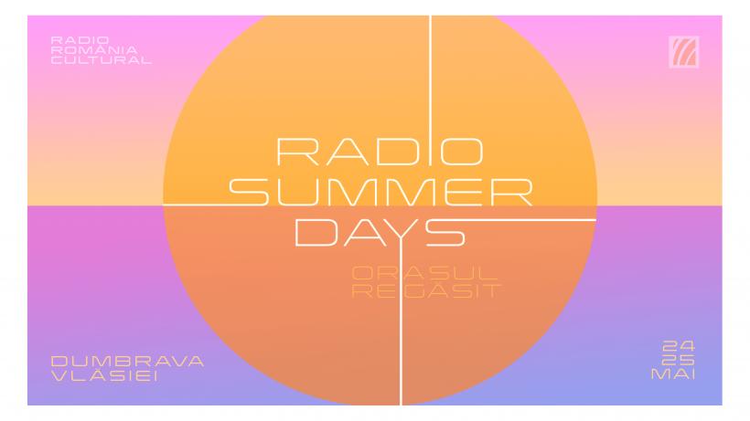 Radio Summer Days – Orașul regăsit în Dumbrava Vlăsiei  Deschiderea grilei de vară a Radio România Cultural