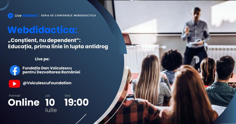 Conferința Webdidactica „Conștient, nu dependent – Educația, prima linie în lupta antidrog” 