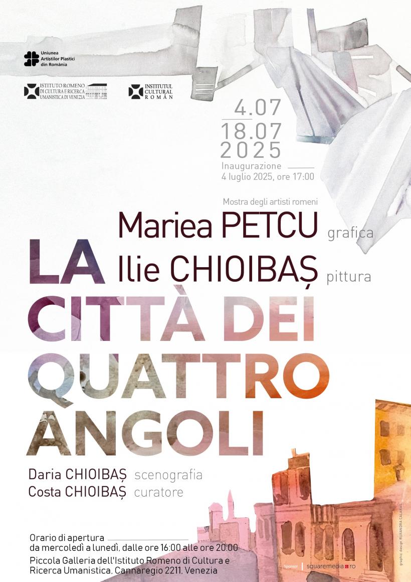 Expoziţia de arte vizuale „La Città dei Quattro Angoli” a artistei Mariea Petcu Chioibaş, curatoriată de Constantin Chioibaş
