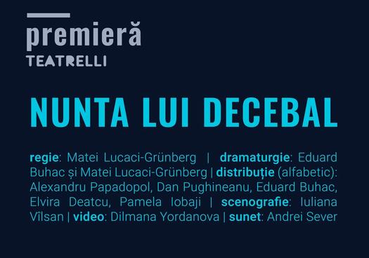 O nouă premieră la Teatrelli: „Nunta lui Decebal”, regia: Matei Lucaci-Grünberg