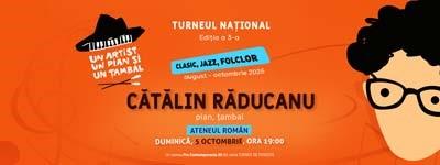 Pianistul Cătălin Răducanu în a treia ediție a Turneului Național. Un artist, un pian, un țambal – clasic, jazz, folclor până pe 5 octombrie, la Ateneul Român