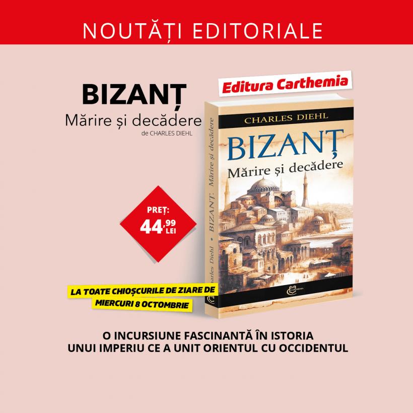 „Bizanț. Mărire și decădere” – o carte esențială pentru iubitorii de istorie 18974776