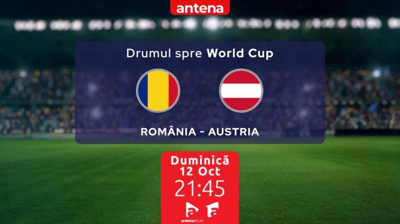 România – Austria, duminică, de la ora 21:45, în direct la Antena 1 și pe AntenaPLAY