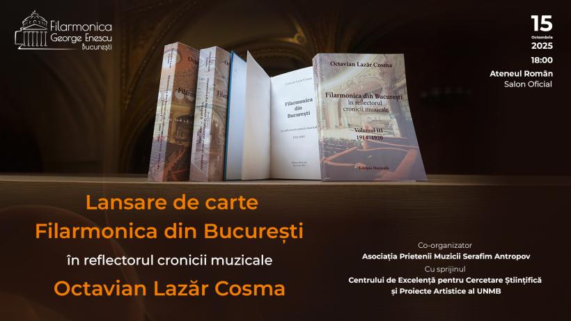 Lansare de carte la Ateneul Român: „Filarmonica din București în reflectorul cronicii muzicale”, de Octavian Lazăr Cosma