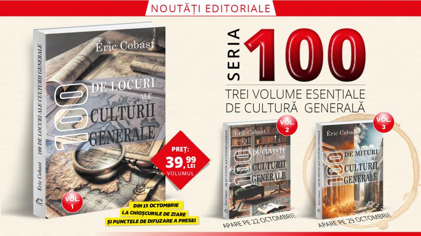 Seria 100 – O călătorie în inima culturii generale. Trei volume esențiale semnate de Éric Cobast, publicate de Editura Carthemia