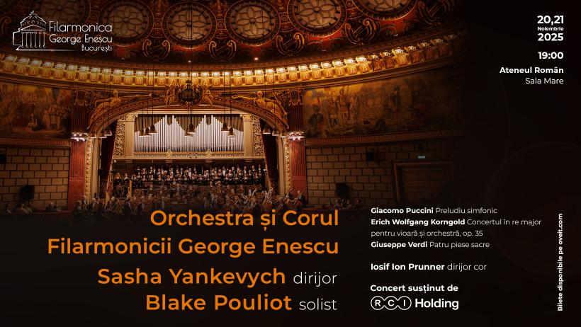 Cu dirijorul Sasha Yankevych și violonistul Blake Pouliot, ca solist, Orchestra și Corul Filarmonicii George Enescu interpretează Puccini, Korngold și Verdi pe 20 și 21 noiembrie