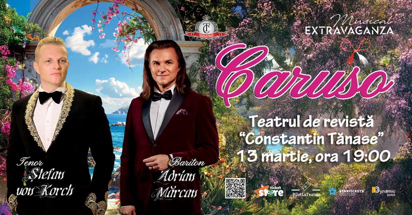 CARUSO – recital dedicat Femeii şi feminităţii, cu tenorul Ştefan von Korch şi invitaţii, pe 13 martie la Teatrul Constantin Tănase