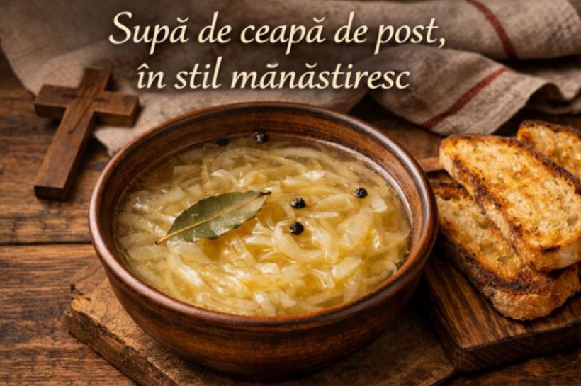 Mâncarea smerită din Postul Paștelui: supa de ceapă mănăstirească