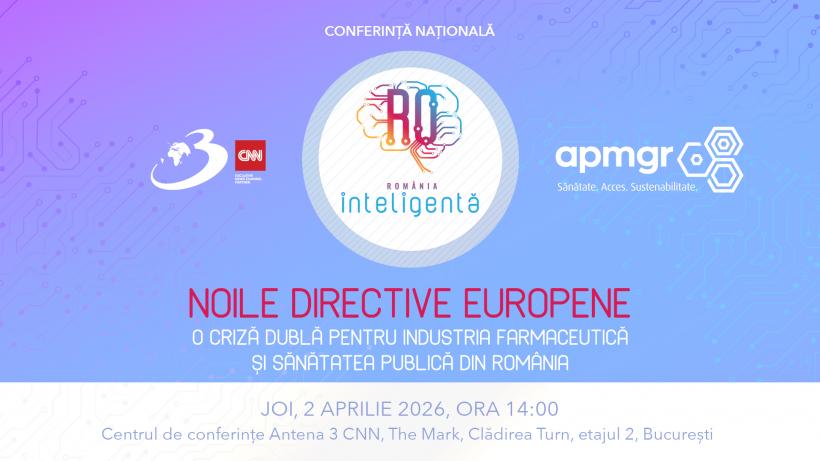 Conferința Națională România Inteligentă ”NOILE DIRECTIVE EUROPENE: O CRIZĂ DUBLĂ PENTRU INDUSTRIA FARMACEUTICĂ ȘI SĂNĂTATEA PUBLICĂ DIN ROMÂNIA”