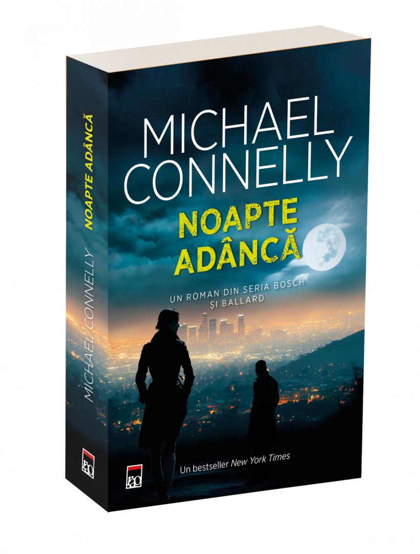 Editura RAO lansează un nou volum care intersectează seriile Harry Bosch și Renée Ballard. Michael Connelly - Noapte adâncă