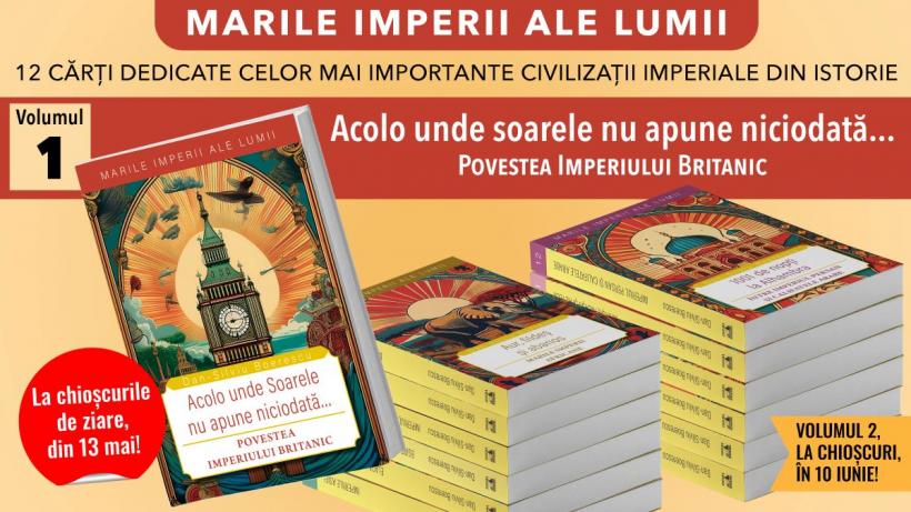 Poveștile imperiilor care au modelat istoria lumii într-o colecție de 12 volume