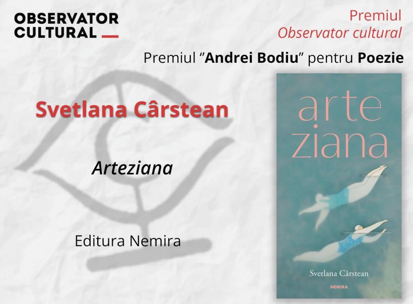 Volumul „Arteziana” al poetei Svetlana Cârstean, publicat de editura Nemira  a fost distins cu două premii în cadrul Galei Premiilor Observator Cultural 19009507