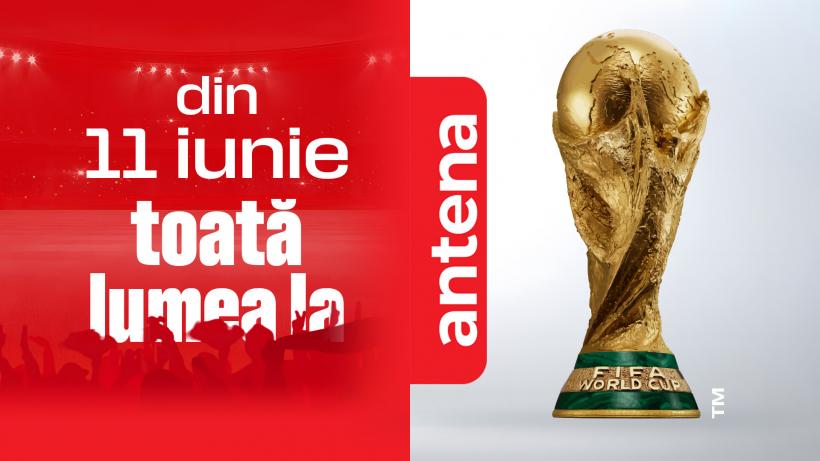 Din 11 iunie, Toată lumea la Antena! FIFA World Cup 2026™ începe exclusiv în Universul Antena