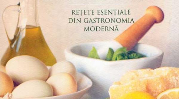 retete esentiale din gastronomia moderna