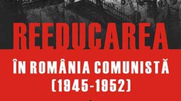 reeducarea in romania comunista 1945 1952