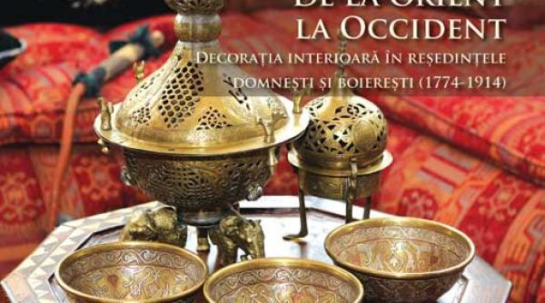 de la orient la occident decoratia interioara in resedintele domnesti si boieresti 1774 1914