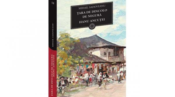 biblioteca pentru toti tara de dincolo de negura hanu ancutei de mihail sadoveanu