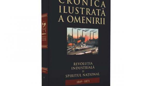 cronica ilustrata a omenirii revolutia industriala si spiri tul national 1849 1871