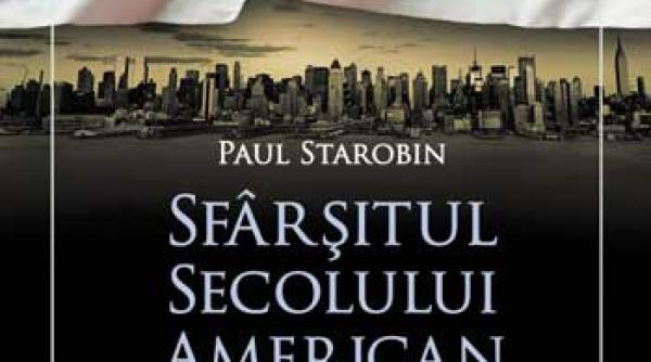 paul starobin sfarsitul secolului american
