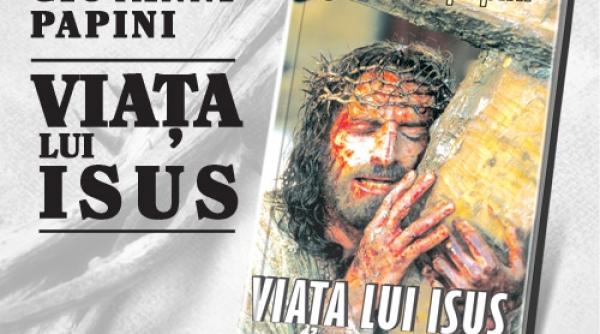 gazeta iti ofera azi o carte eveniment viata lui iisus