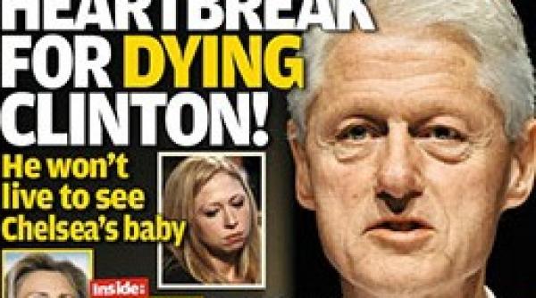 tabloidele din sua insista ca bill clinton este pe moarte