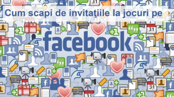 cum scapi de invitatiile la jocuri pe facebook