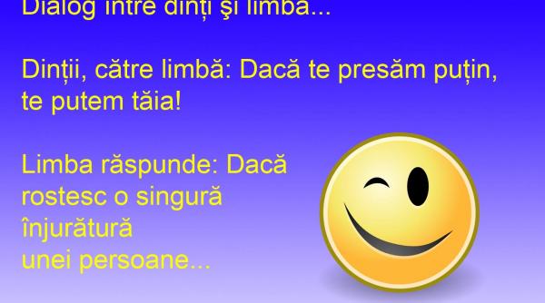 bancul zilei ce zic dintii cand tace limba dar si cand vorbeste limba