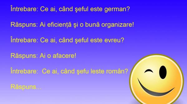 bancul zilei ce ai cand ai un sef german evreu sau roman