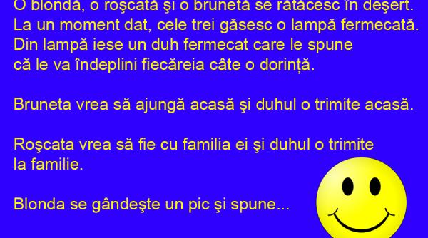 bancul zilei o blonda o roscata si o bruneta se ratacesc in desert